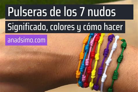 Pulsera de los 7 nudos: significado, colores y cómo。